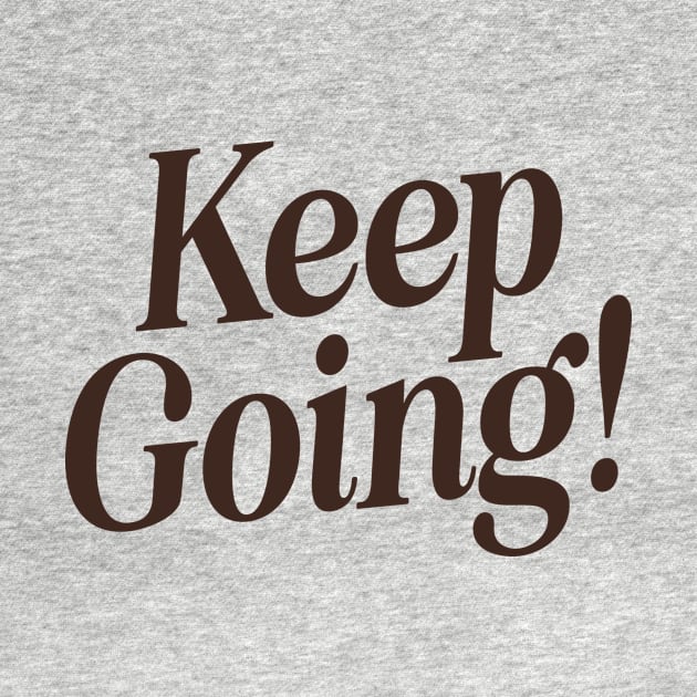 Keep Going by The Motivated Type in Orange and Black by MotivatedType